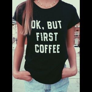 Brandy Melville “Ok, But First Coffee” Tee! 💕